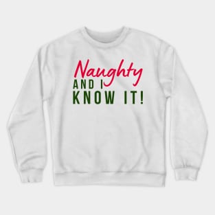 Naughty And I Know It. Christmas Humor. Rude, Offensive, Inappropriate Christmas Design In Red And Green Crewneck Sweatshirt
